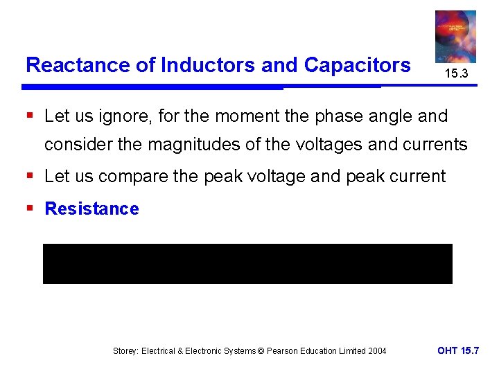 Reactance of Inductors and Capacitors 15. 3 § Let us ignore, for the moment