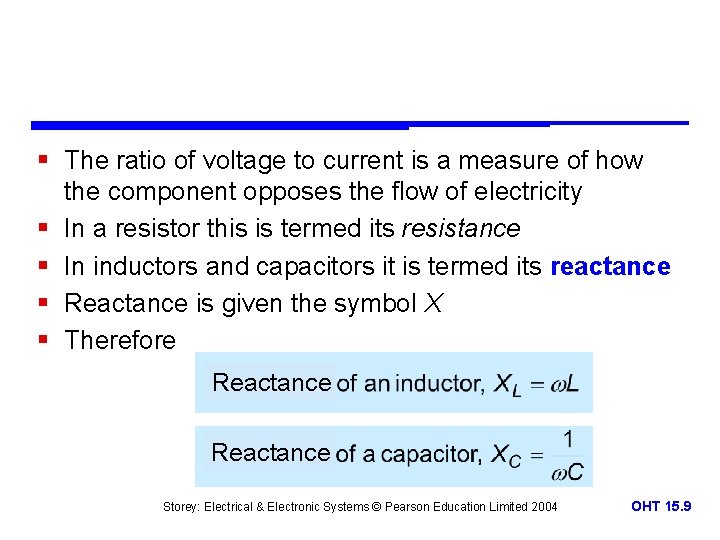 § The ratio of voltage to current is a measure of how the component