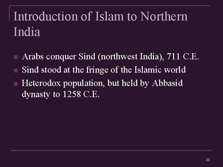 Introduction of Islam to Northern India n n n Arabs conquer Sind (northwest India),