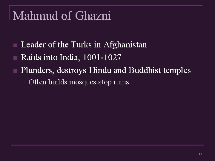 Mahmud of Ghazni n n n Leader of the Turks in Afghanistan Raids into