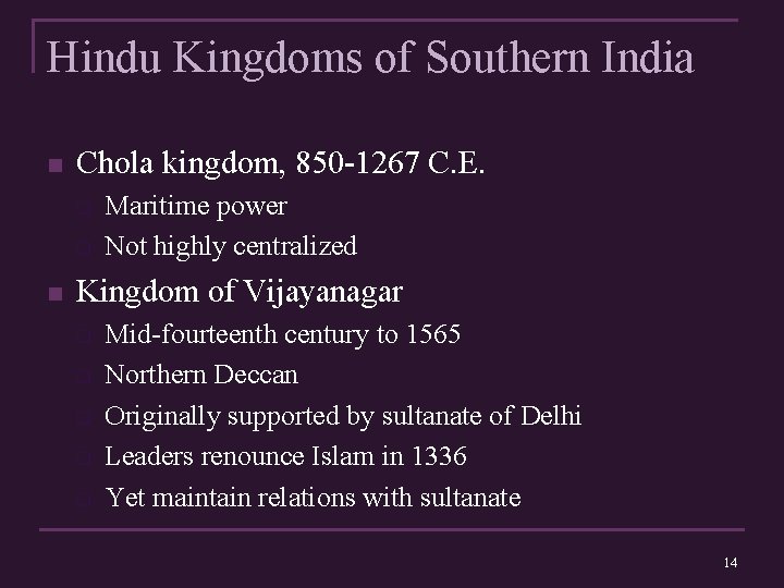 Hindu Kingdoms of Southern India n Chola kingdom, 850 -1267 C. E. q q