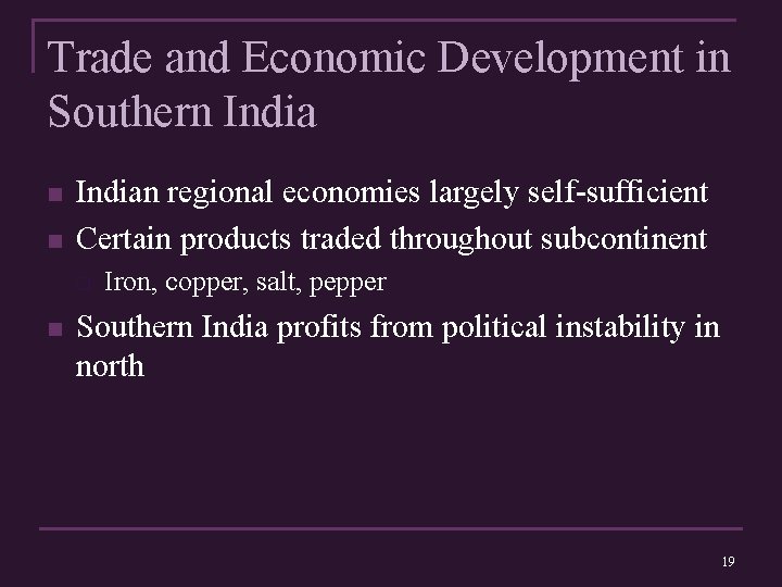 Trade and Economic Development in Southern India n n Indian regional economies largely self-sufficient