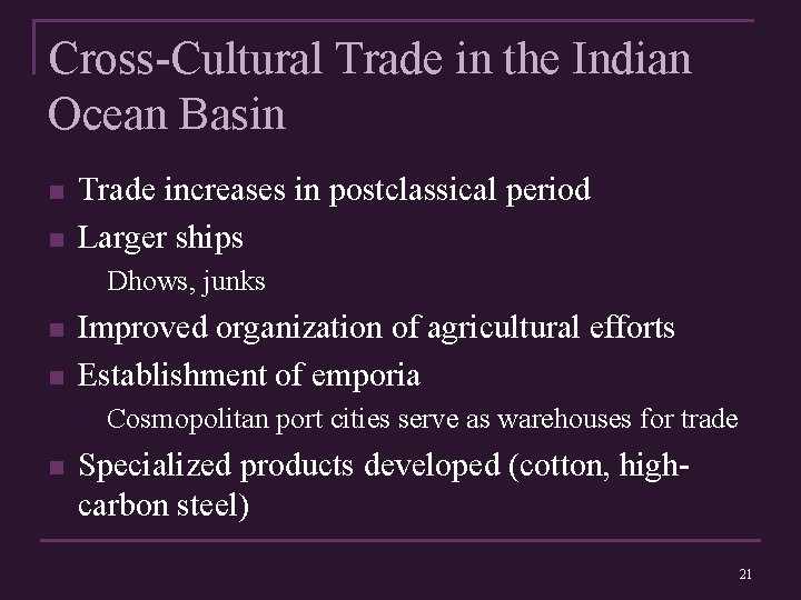 Cross-Cultural Trade in the Indian Ocean Basin n n Trade increases in postclassical period