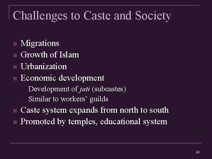 Challenges to Caste and Society n n Migrations Growth of Islam Urbanization Economic development