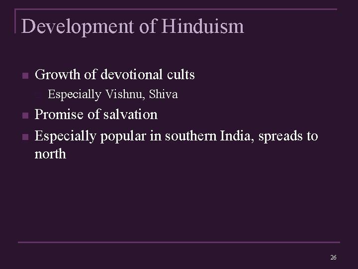 Development of Hinduism n Growth of devotional cults q n n Especially Vishnu, Shiva