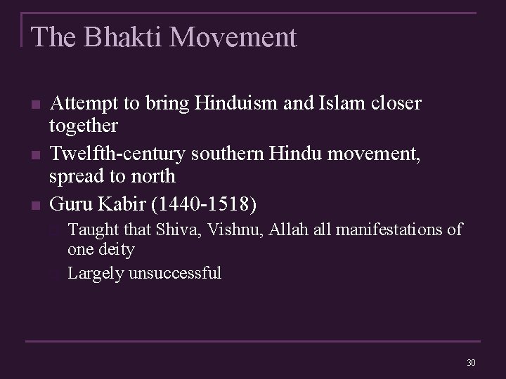The Bhakti Movement n n n Attempt to bring Hinduism and Islam closer together