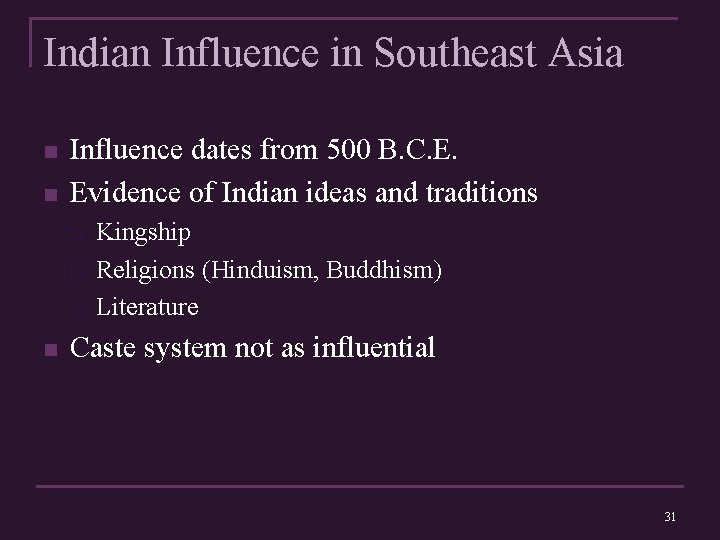 Indian Influence in Southeast Asia n n Influence dates from 500 B. C. E.