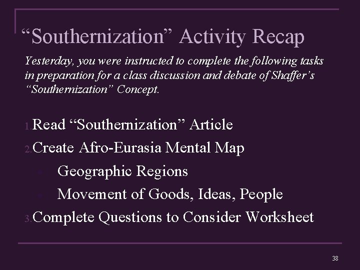 “Southernization” Activity Recap Yesterday, you were instructed to complete the following tasks in preparation