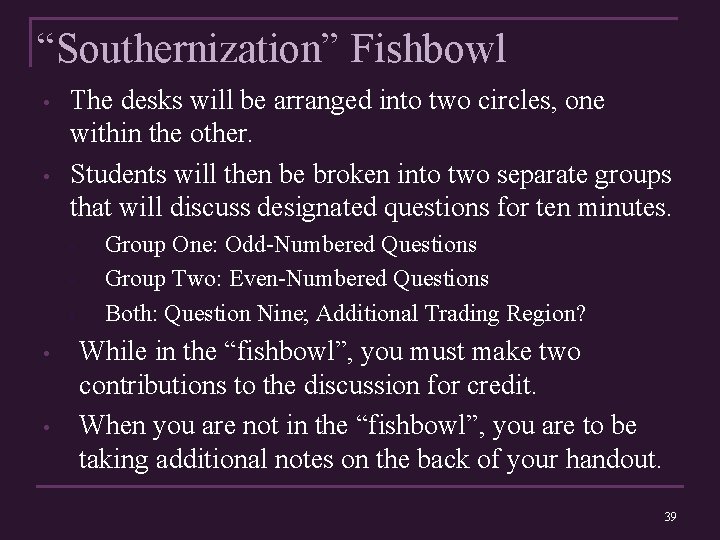 “Southernization” Fishbowl • • The desks will be arranged into two circles, one within