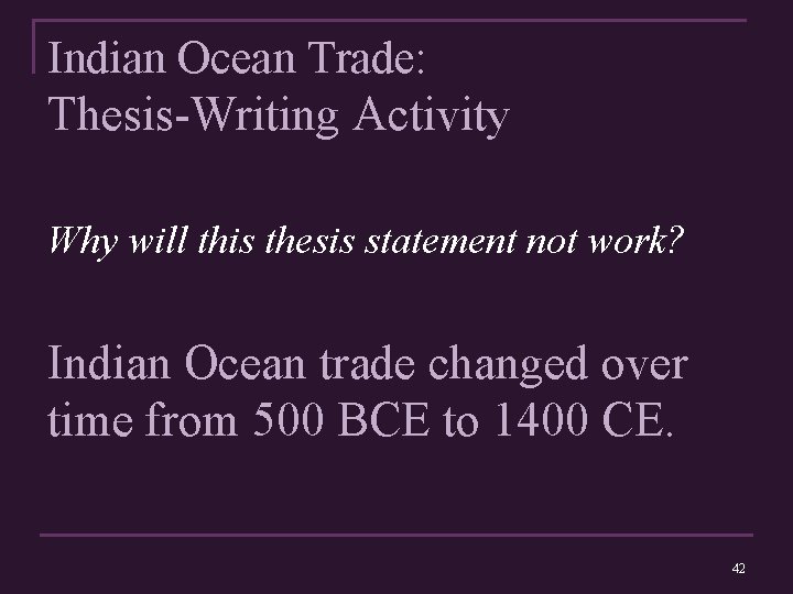 Indian Ocean Trade: Thesis-Writing Activity Why will this thesis statement not work? Indian Ocean