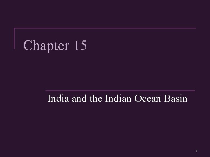 Chapter 15 India and the Indian Ocean Basin 7 