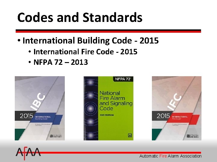 Codes and Standards • International Building Code - 2015 • International Fire Code -