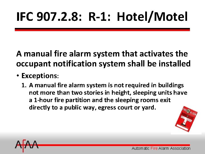 IFC 907. 2. 8: R-1: Hotel/Motel A manual fire alarm system that activates the