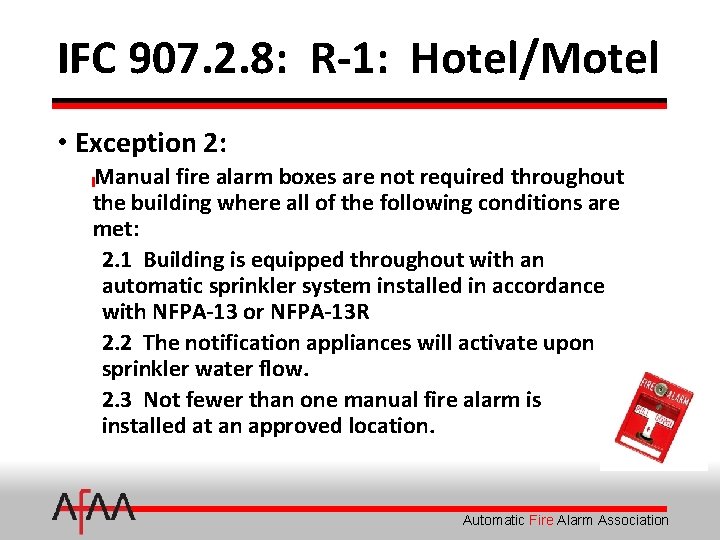 IFC 907. 2. 8: R-1: Hotel/Motel • Exception 2: Manual fire alarm boxes are