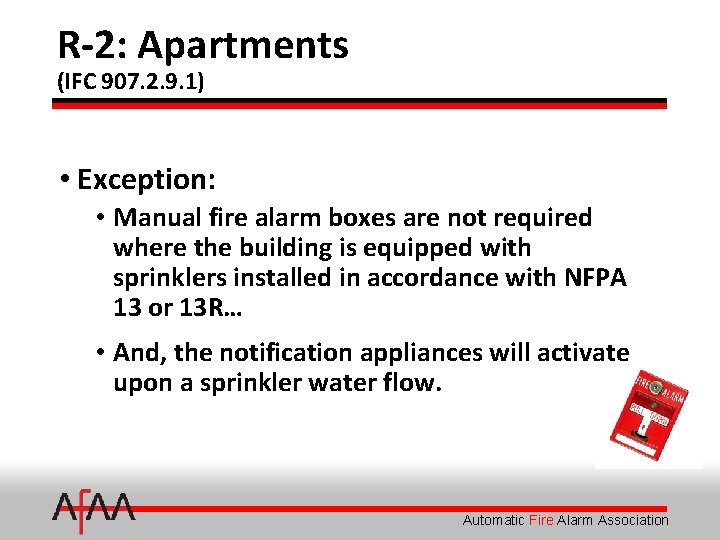 R-2: Apartments (IFC 907. 2. 9. 1) • Exception: • Manual fire alarm boxes