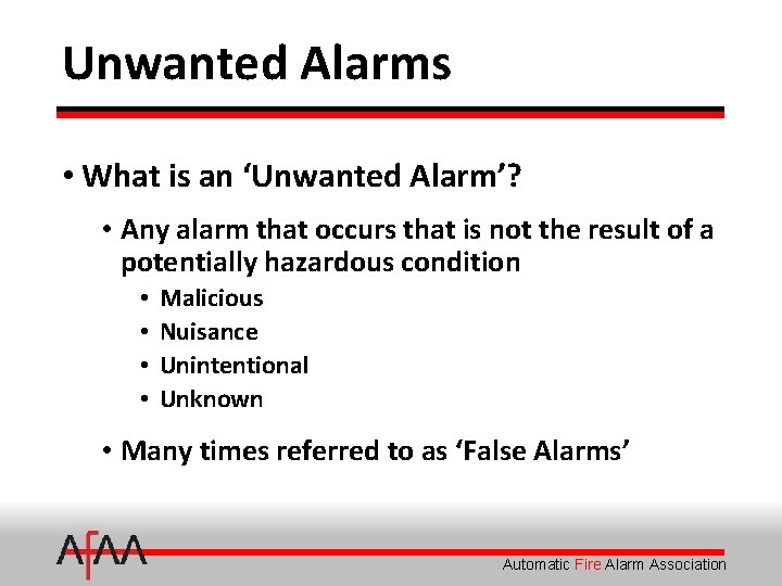 Unwanted Alarms • What is an ‘Unwanted Alarm’? • Any alarm that occurs that