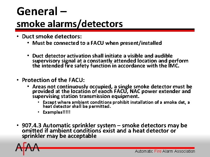 General – smoke alarms/detectors • Duct smoke detectors: • Must be connected to a