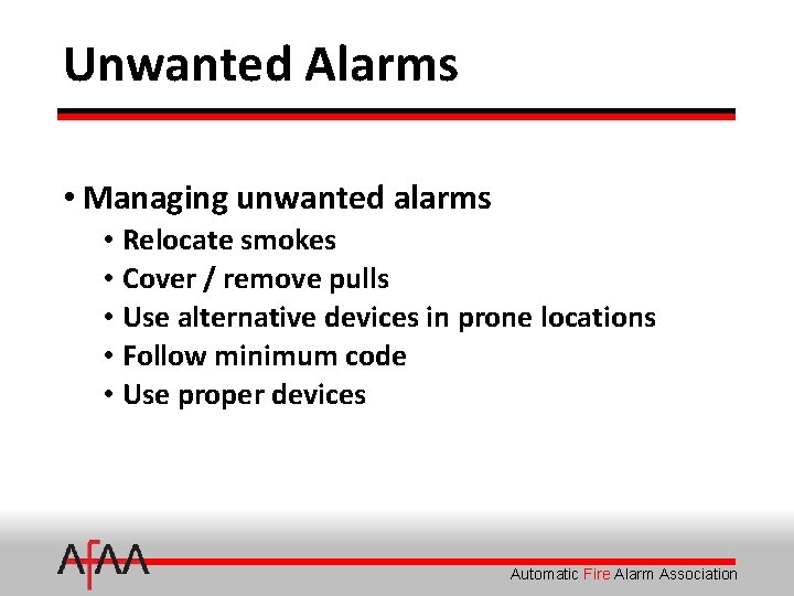 Unwanted Alarms • Managing unwanted alarms • Relocate smokes • Cover / remove pulls