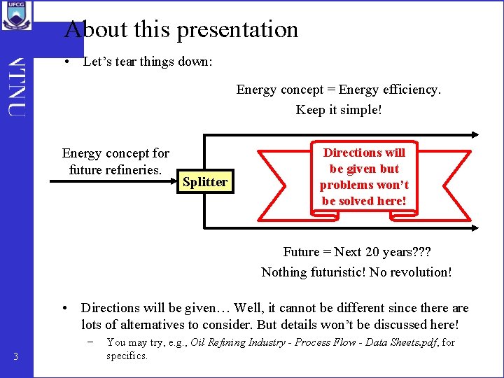 About this presentation • Let’s tear things down: Energy concept = Energy efficiency. Keep