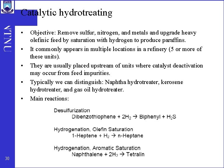 Catalytic hydrotreating • • • 30 Objective: Remove sulfur, nitrogen, and metals and upgrade