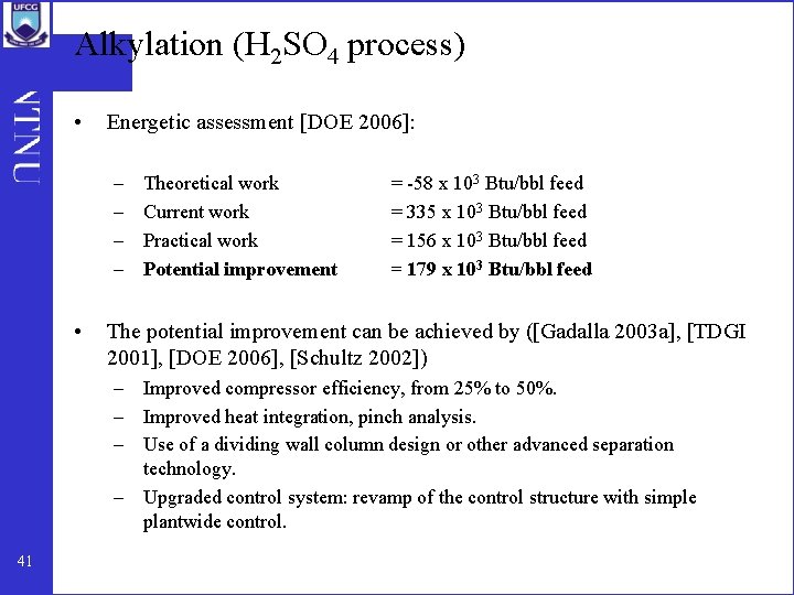 Alkylation (H 2 SO 4 process) • Energetic assessment [DOE 2006]: – – •