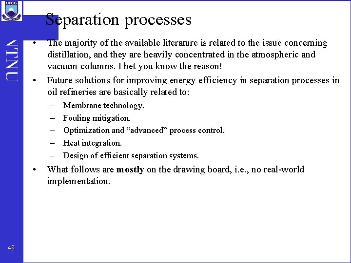 Separation processes • • The majority of the available literature is related to the