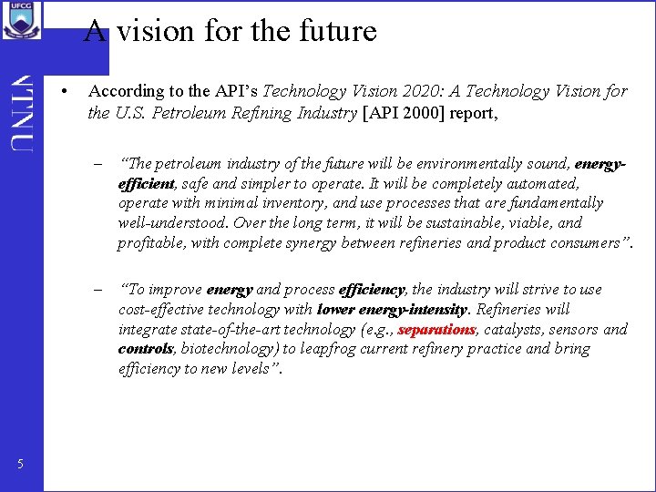 A vision for the future • According to the API’s Technology Vision 2020: A