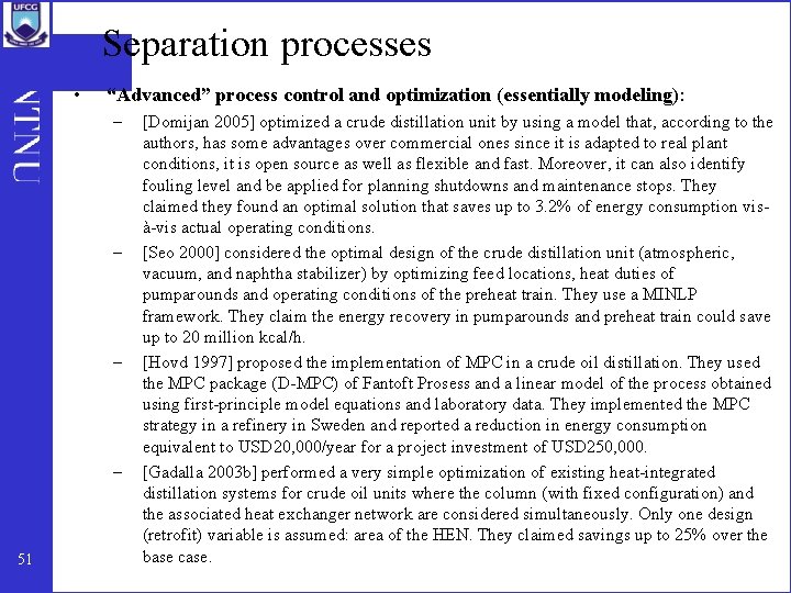 Separation processes • “Advanced” process control and optimization (essentially modeling): – – 51 [Domijan