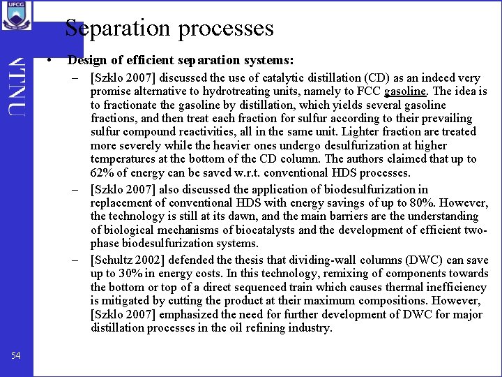 Separation processes • Design of efficient separation systems: – [Szklo 2007] discussed the use