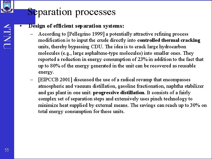 Separation processes • Design of efficient separation systems: – According to [Pellegrino 1999] a