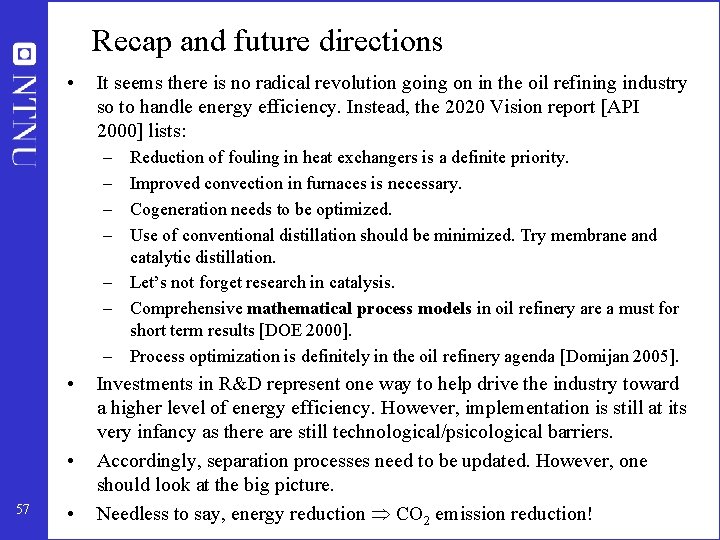 Recap and future directions • It seems there is no radical revolution going on