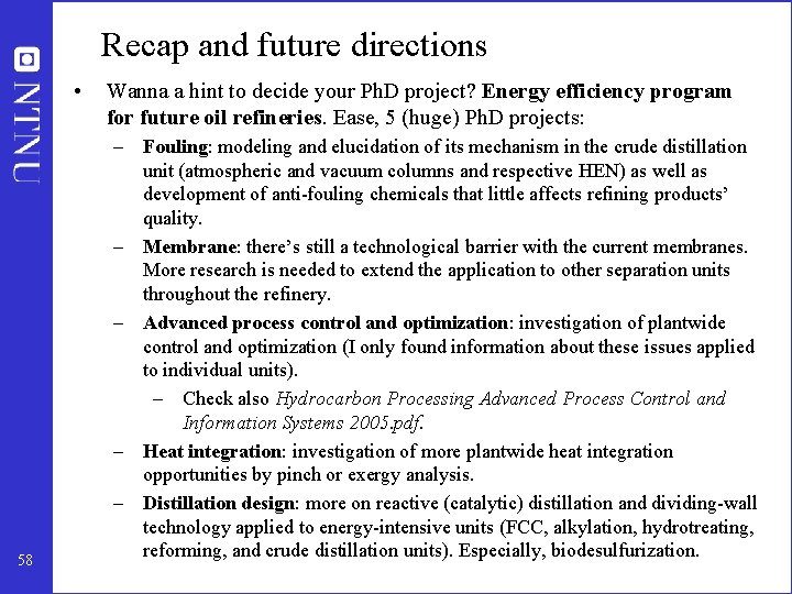 Recap and future directions • 58 Wanna a hint to decide your Ph. D