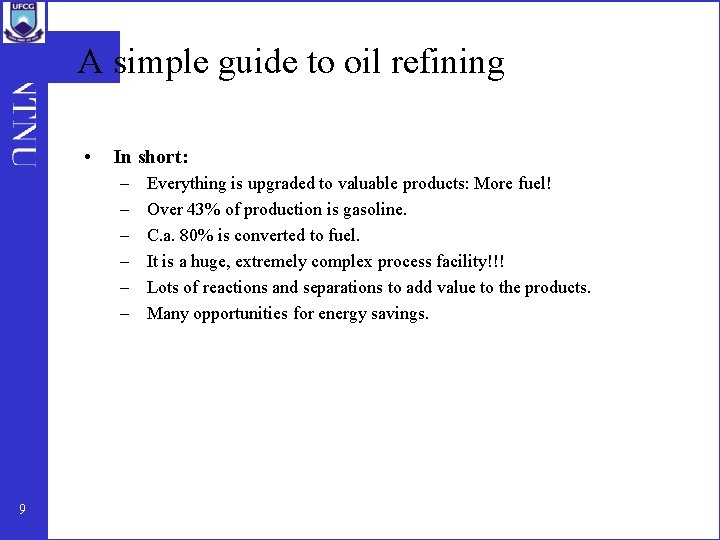 A simple guide to oil refining • In short: – – – 9 Everything