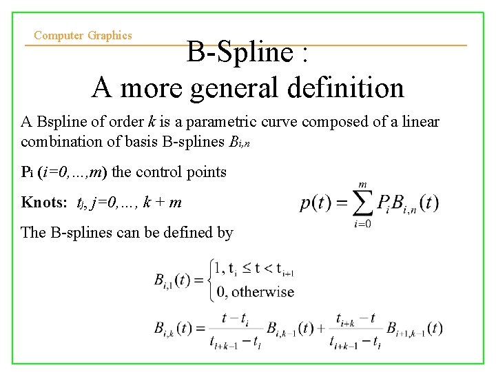 Computer Graphics B-Spline : A more general definition A Bspline of order k is