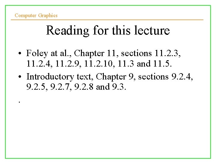 Computer Graphics Reading for this lecture • Foley at al. , Chapter 11, sections