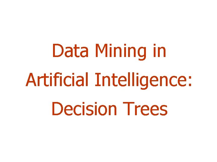 Data Mining in Artificial Intelligence: Decision Trees 