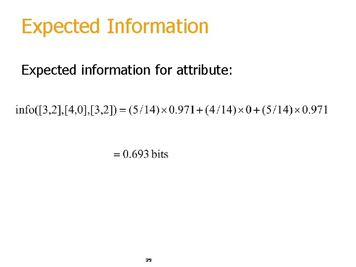 Expected Information Expected information for attribute: 29 