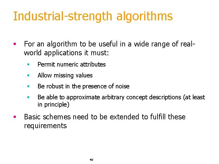 Industrial-strength algorithms § § For an algorithm to be useful in a wide range