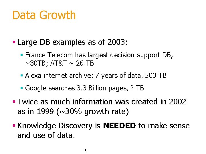 Data Growth § Large DB examples as of 2003: § France Telecom has largest