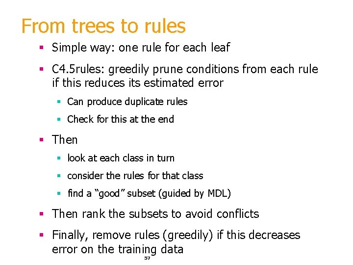 From trees to rules § Simple way: one rule for each leaf § C
