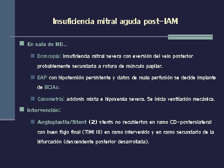 Insuficiencia mitral aguda post-IAM n En sala de HD… Ecoscopía: insuficiencia mitral severa con