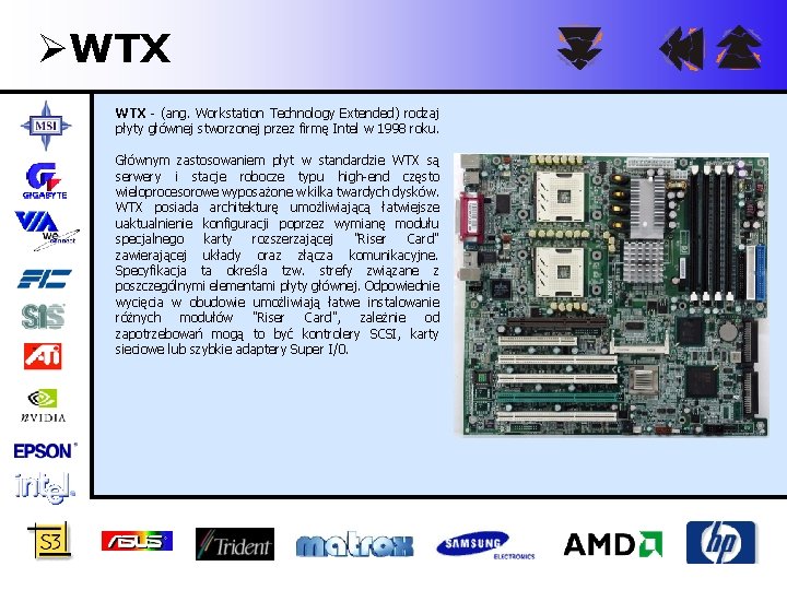 ØWTX - (ang. Workstation Technology Extended) rodzaj płyty głównej stworzonej przez firmę Intel w