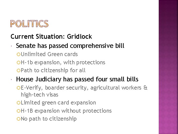 Current Situation: Gridlock Senate has passed comprehensive bill Unlimited Green cards H-1 b expansion,