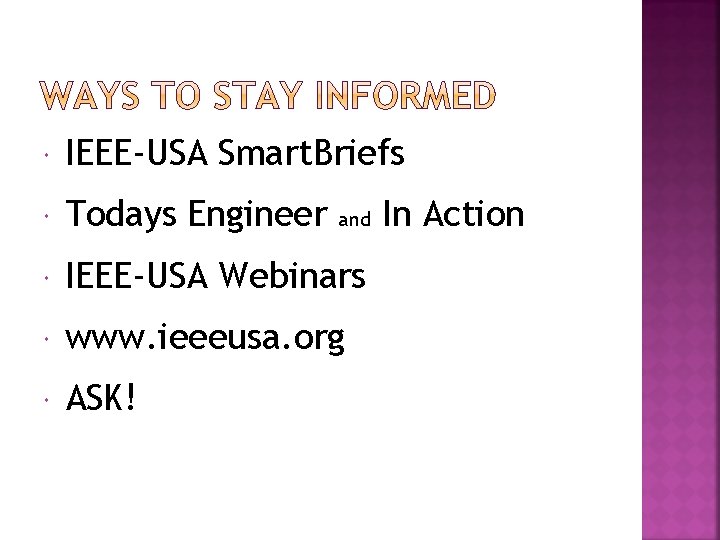  IEEE-USA Smart. Briefs Todays Engineer IEEE-USA Webinars www. ieeeusa. org ASK! and In