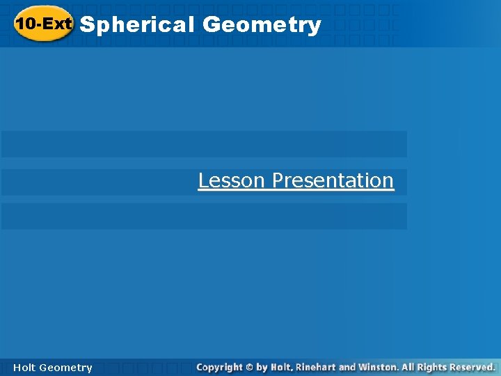 10 -Ext Spherical. Geometry Lesson Presentation Holt Geometry 