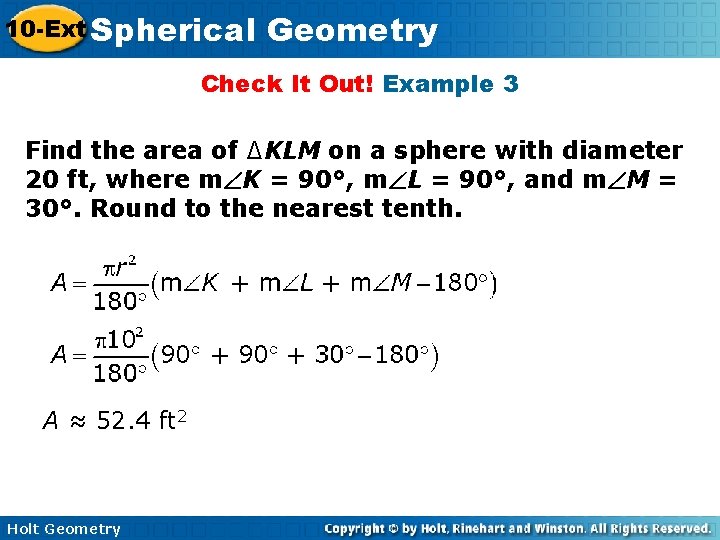 10 -Ext Spherical Geometry Check It Out! Example 3 Find the area of ∆KLM