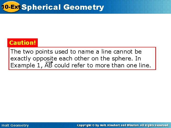 10 -Ext Spherical Geometry Caution! The two points used to name a line cannot