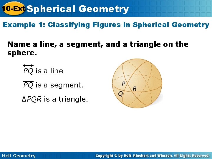 10 -Ext Spherical Geometry Example 1: Classifying Figures in Spherical Geometry Name a line,