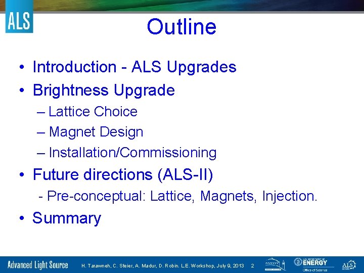 Outline • Introduction - ALS Upgrades • Brightness Upgrade – Lattice Choice – Magnet