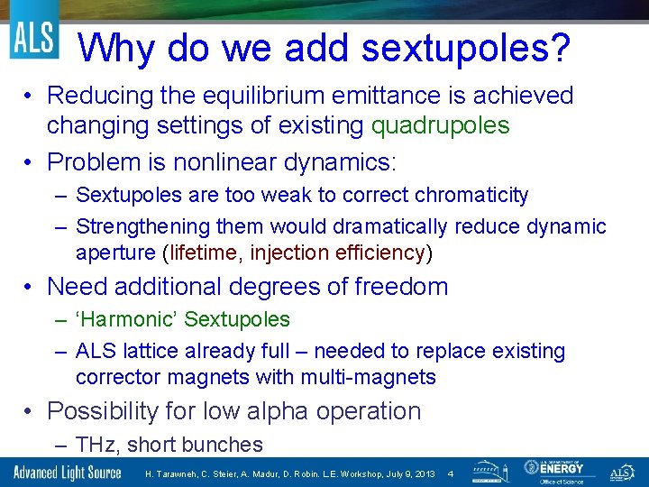 Why do we add sextupoles? • Reducing the equilibrium emittance is achieved changing settings